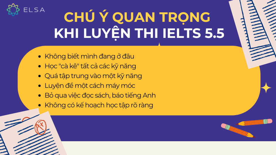 Chú ý quan trọng khi luyện thi IELTS 5.5 Chú ý quan trọng khi luyện thi IELTS 5.5
