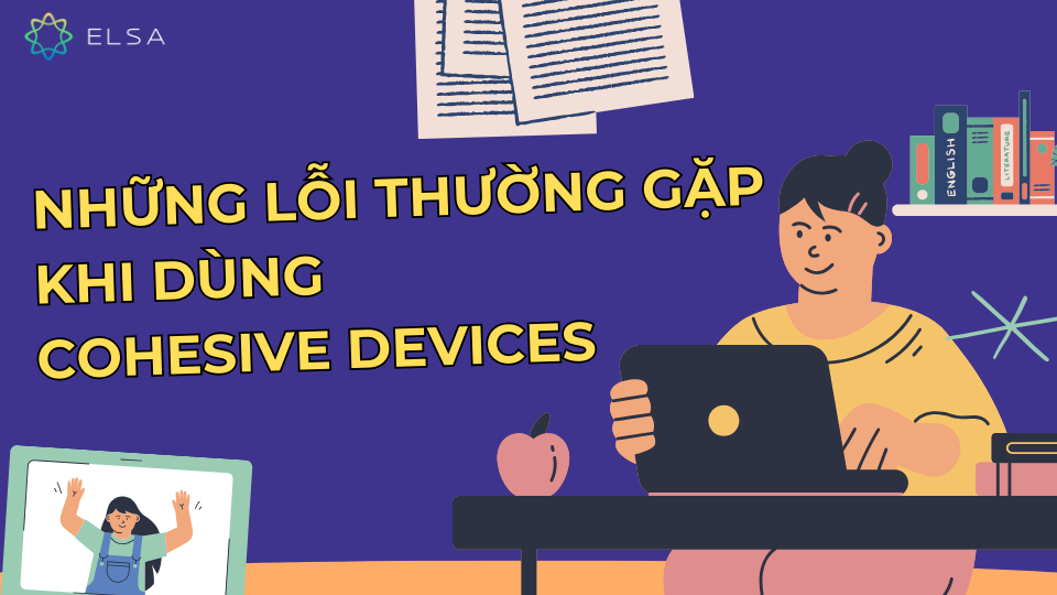 Những lỗi thường gặp khi dùng Cohesive devices Những lỗi thường gặp khi dùng Cohesive devices