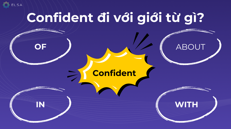 Confident đi với giới từ gì? Confident đi với giới từ gì?