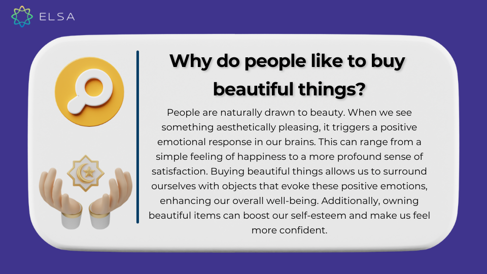 Why do people like to buy beautiful things? (Tại sao mọi người thích mua những thứ đẹp đẽ?) Why do people like to buy beautiful things? (Tại sao mọi người thích mua những thứ đẹp đẽ?)