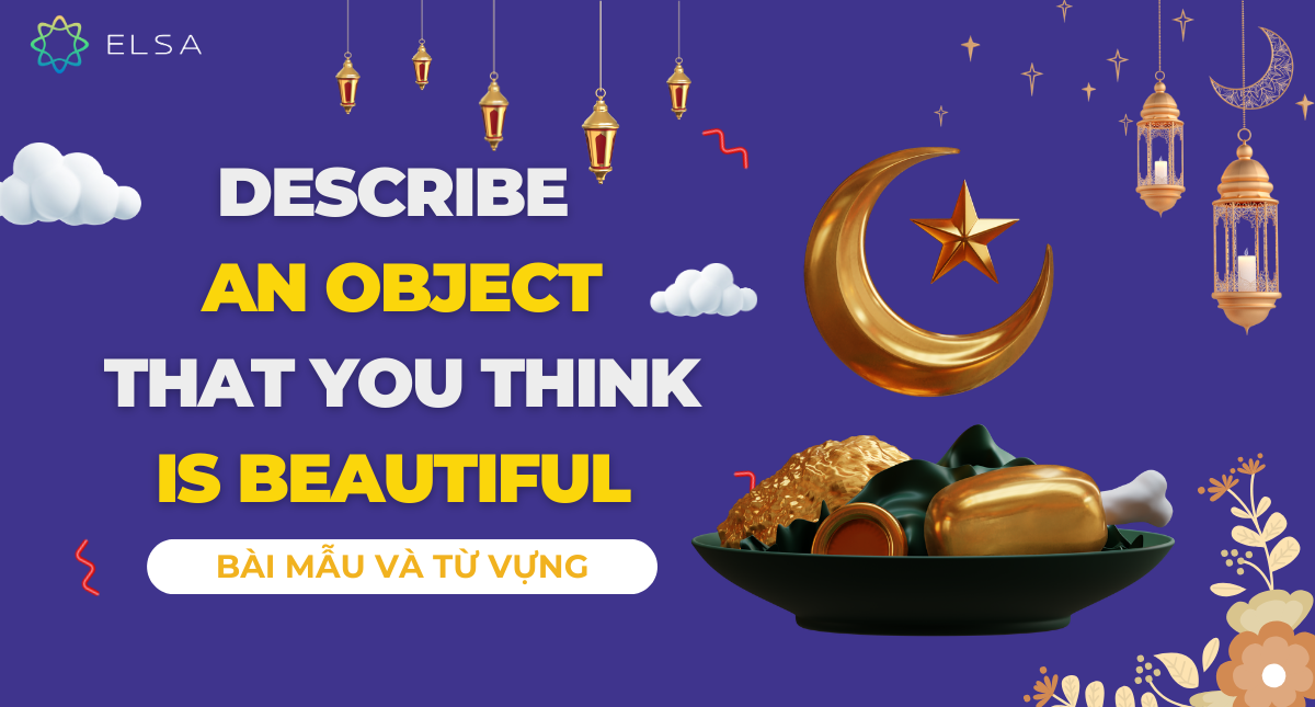 IELTS Speaking: Describe an object that you think is beautiful