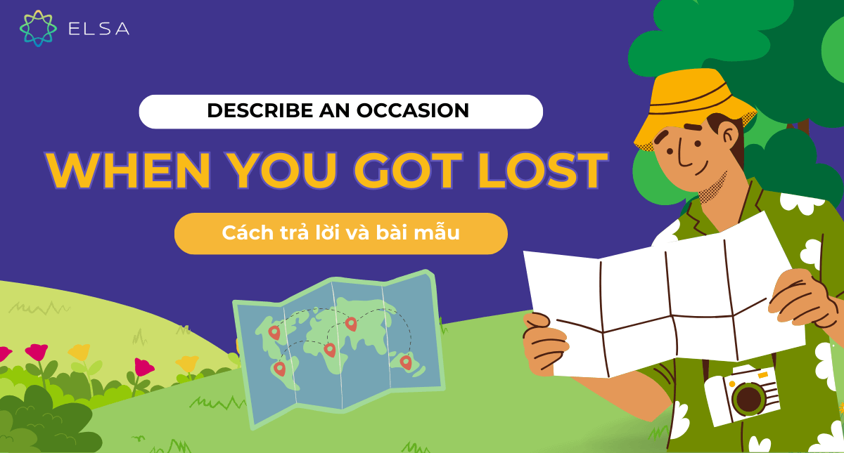 Describe an occasion when you got lost: Cách trả lời và bài mẫu