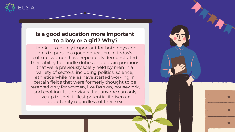Is a good education more important to a boy or a girl? Why? Giáo dục tốt quan trọng hơn đối với con trai hay con gái? Tại sao?