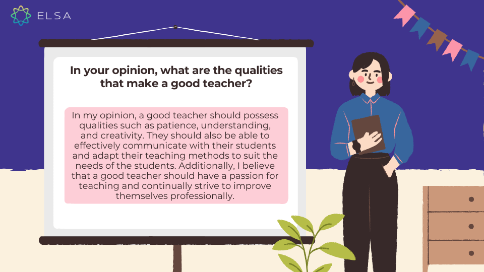 In your opinion, what are the qualities that make a good teacher? Theo bạn, những phẩm chất nào tạo nên một giáo viên giỏi?