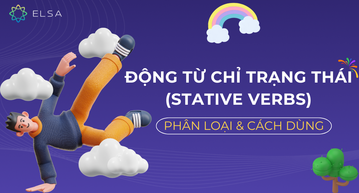 Động từ chỉ trạng thái (Stative verbs): Phân loại và cách dùng