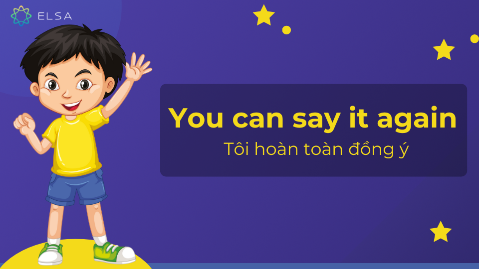 Cách nói hoàn toàn đồng ý trong giao tiếp thân mật Cách nói hoàn toàn đồng ý trong giao tiếp thân mật