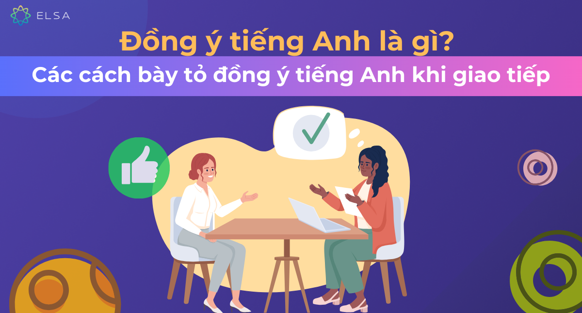 Đồng ý tiếng Anh là gì? Cách bày tỏ đồng ý trong tiếng Anh