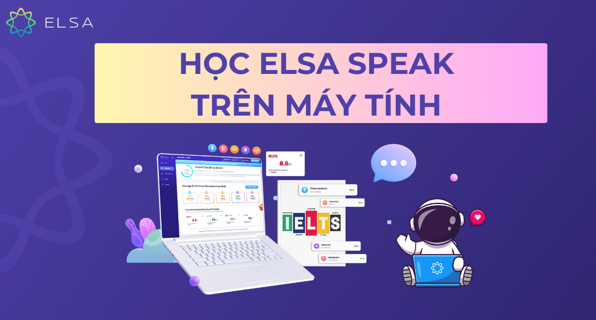 Học ELSA Speak trên máy tính được không? Cách học