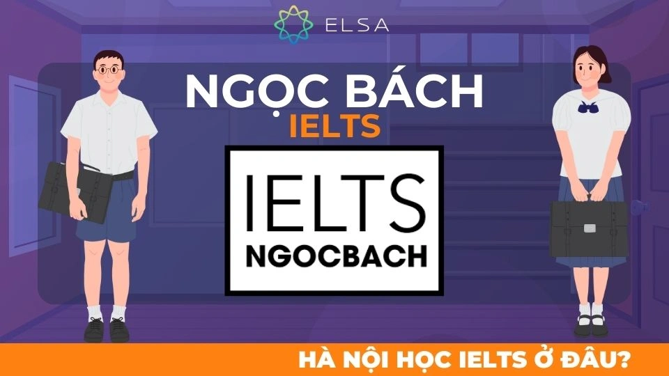 Ngọc Bách IELTS là một trung tâm luyện thi IELTS nổi bật Ngọc Bách IELTS là một trung tâm luyện thi IELTS nổi bật
