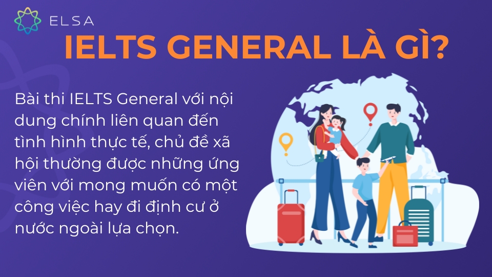 IELTS General là gì? Tất tần tật thông tin chi tiết về IELTS General IELTS General là gì? Tất tần tật thông tin chi tiết về IELTS General