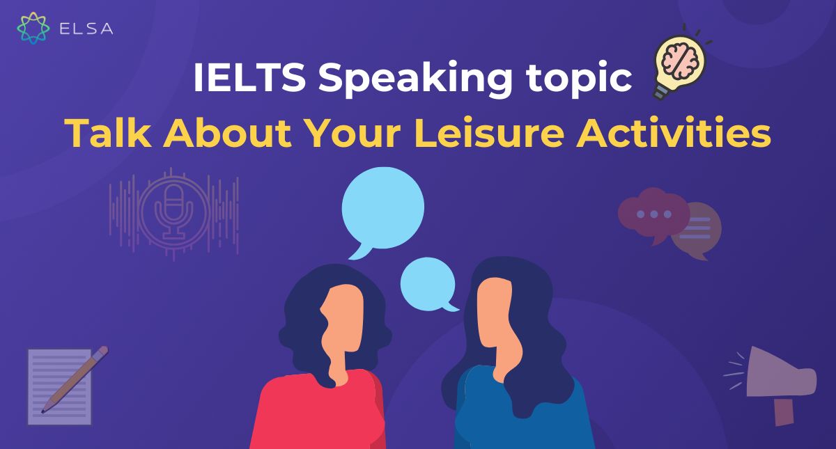 IELTS Speaking topic Talk About Your Leisure Activities ngắn nhất