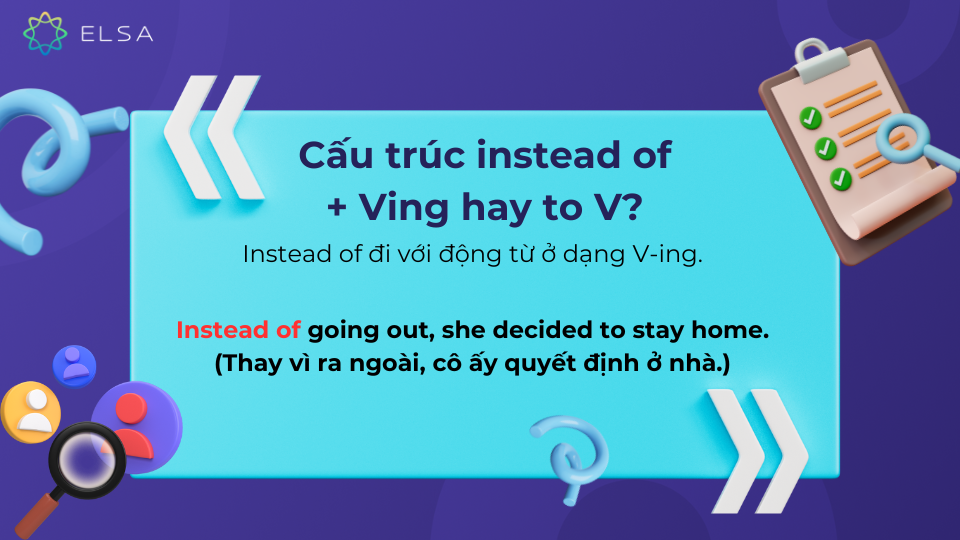 Cấu trúc instead of + Ving hay to V? Cấu trúc instead of + Ving hay to V?