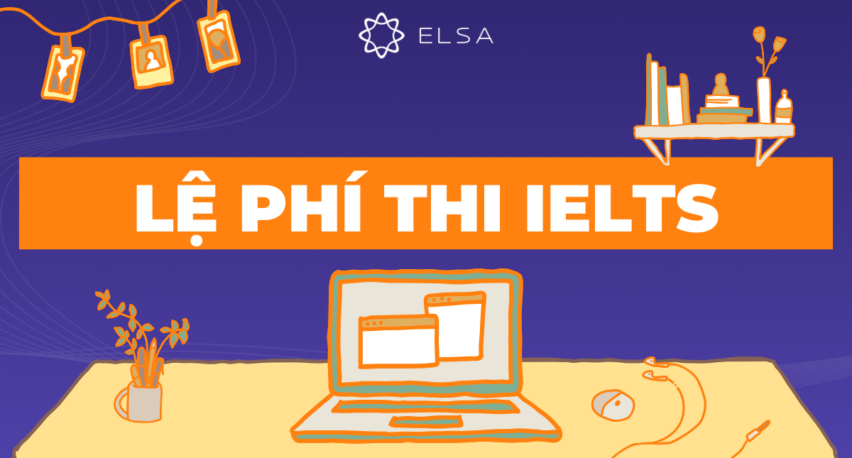 Lệ phí thi IELTS 2025: Cập nhật mới nhất & những lưu ý quan trọng