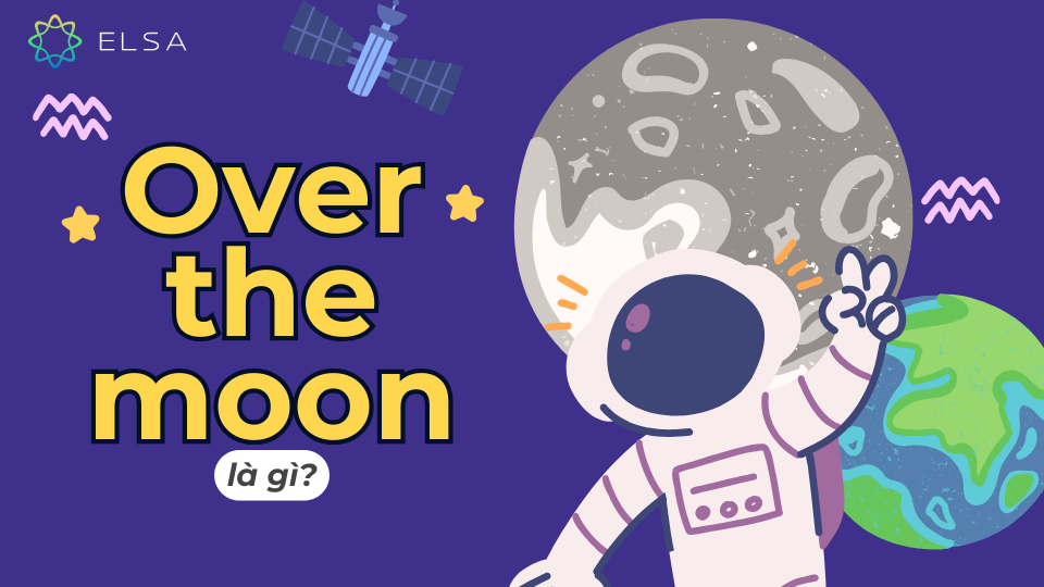 Over the moon là gì? Over the moon là gì?