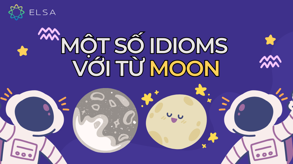 Một số idioms với từ moon Một số idioms với từ moon