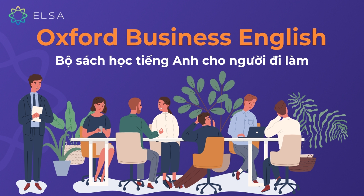 Oxford Business English – Bộ sách học tiếng Anh cho người đi làm