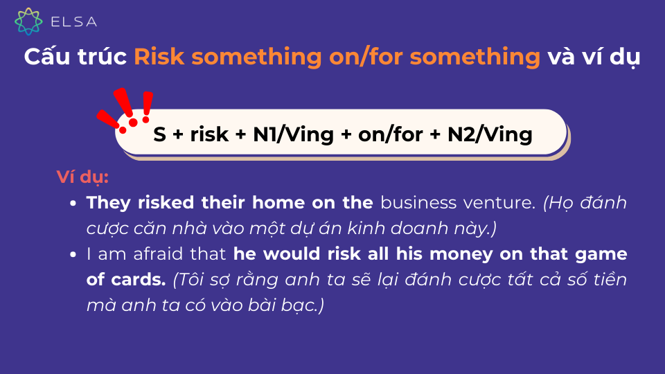 Cấu trúc Risk something on/for something, kèm ví dụ Cấu trúc Risk something on/for something, kèm ví dụ