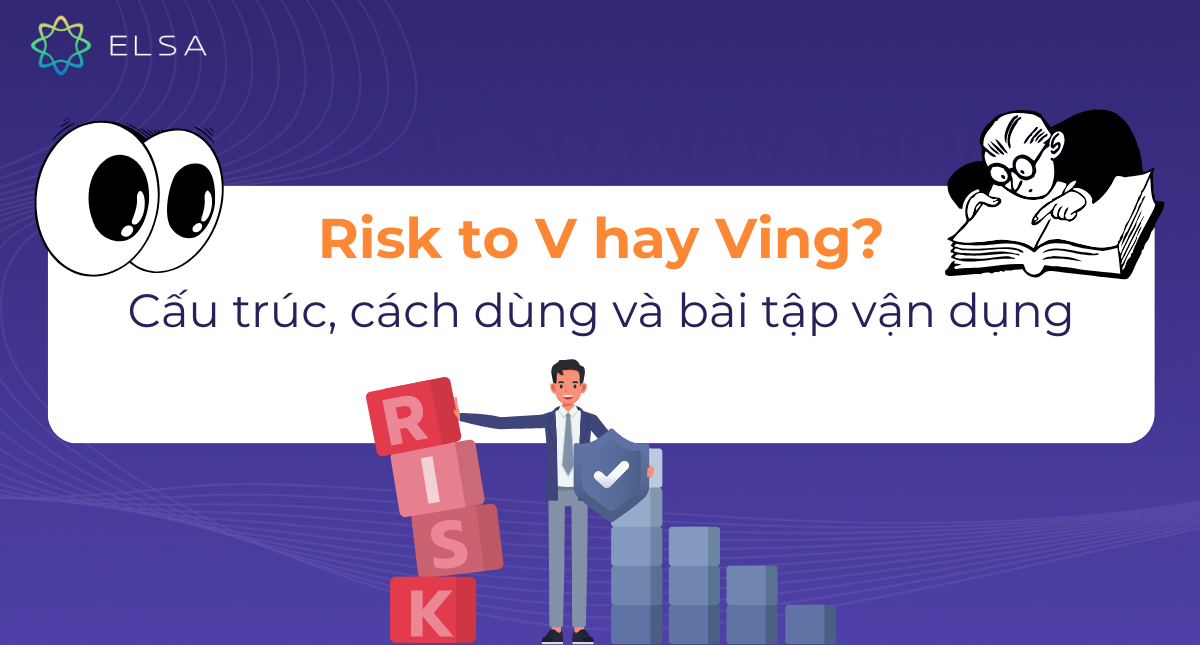 Risk to V hay Ving? Cấu trúc, cách dùng và bài tập vận dụng