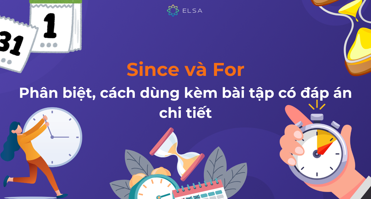 Since và For: Phân biệt, cách dùng kèm bài tập có đáp án chi tiết