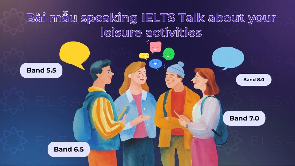 Bài mẫu IELTS Speaking chủ đề Talk about your leisure activities