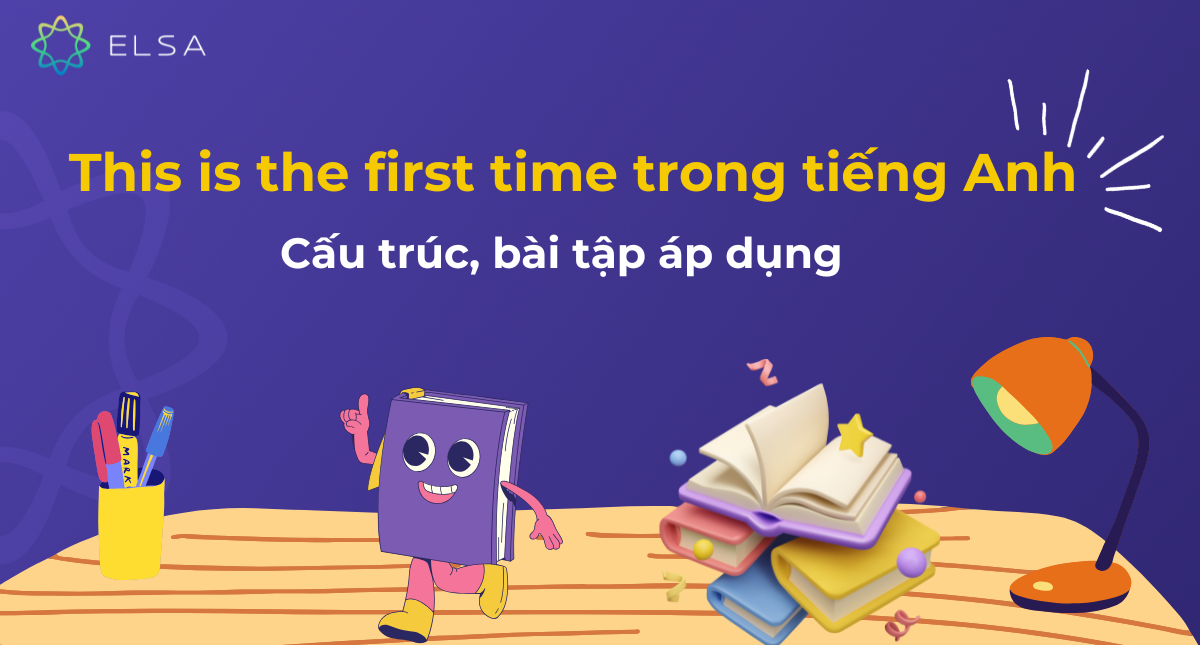 This is the first time trong tiếng Anh: Cấu trúc, bài tập áp dụng