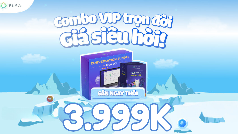 Combo ELSA Pro Lifetime & Conversation Bundle đang được bán với giá cực ưu đãi Combo ELSA Pro Lifetime & Conversation Bundle đang được bán với giá cực ưu đãi
