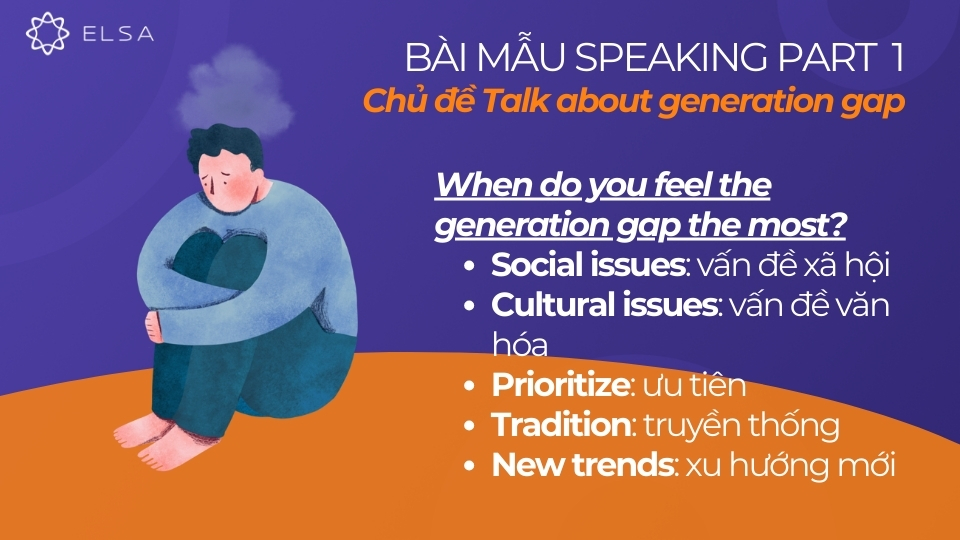 Từ vựng để trả lời cho câu hỏi "When do you feel the generation gap the most?" Từ vựng để trả lời cho câu hỏi "When do you feel the generation gap the most?"