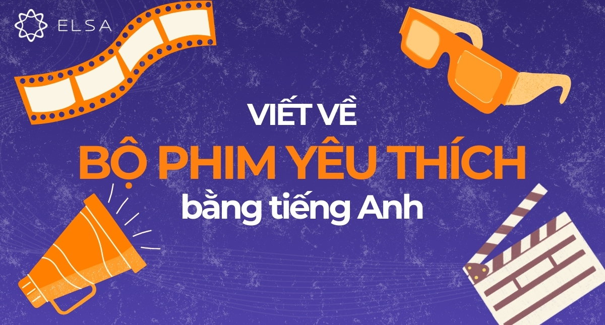 Tổng hợp bài mẫu Viết về bộ phim yêu thích bằng tiếng Anh hay nhất