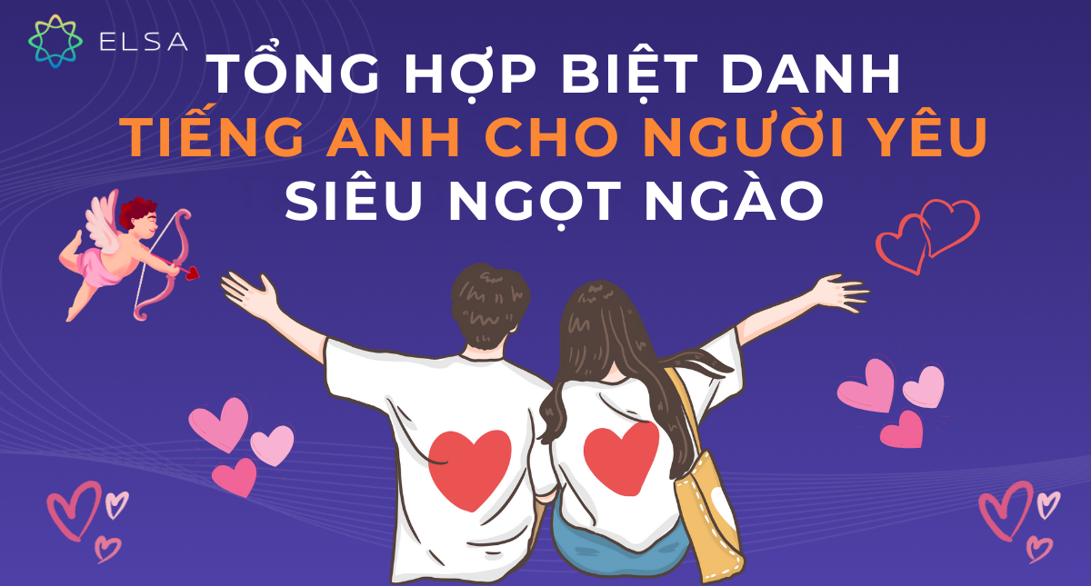 Tổng hợp 200+ biệt danh tiếng Anh cho người yêu siêu ngọt ngào
