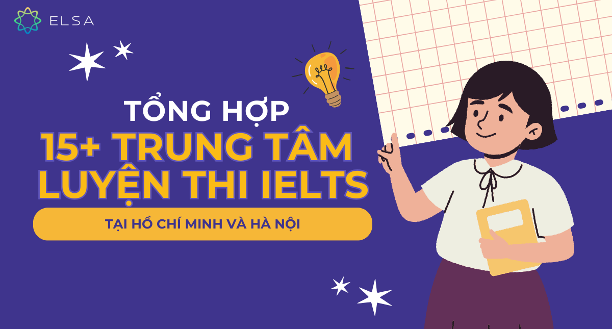 Tổng hợp 15+ trung tâm luyện thi IELTS tại Hồ Chí Minh và Hà Nội