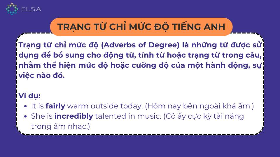 Trạng từ chỉ mức độ được sử dụng để bổ sung cho động từ, tính từ hoặc trạng từ trong câu Trạng từ chỉ mức độ được sử dụng để bổ sung cho động từ, tính từ hoặc trạng từ trong câu