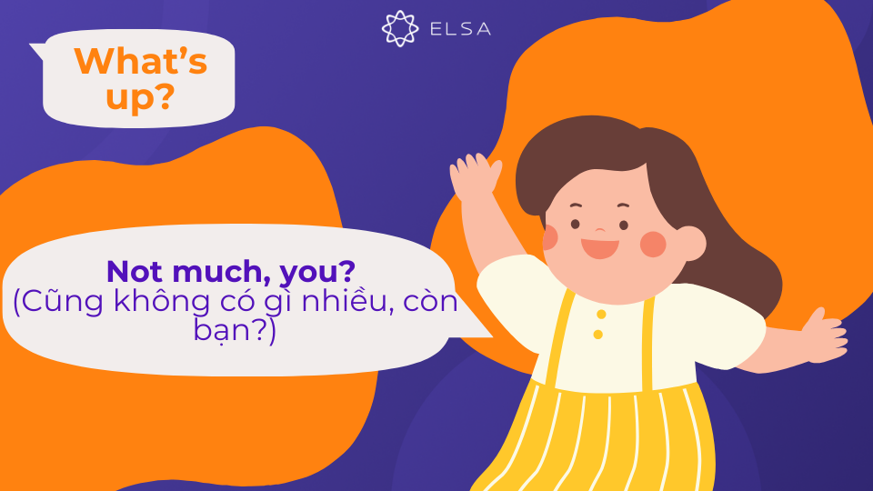 Câu trả lời Not much, you? thể hiện sự lịch sự và quan tâm đến người hỏi Câu trả lời Not much, you? thể hiện sự lịch sự và quan tâm đến người hỏi