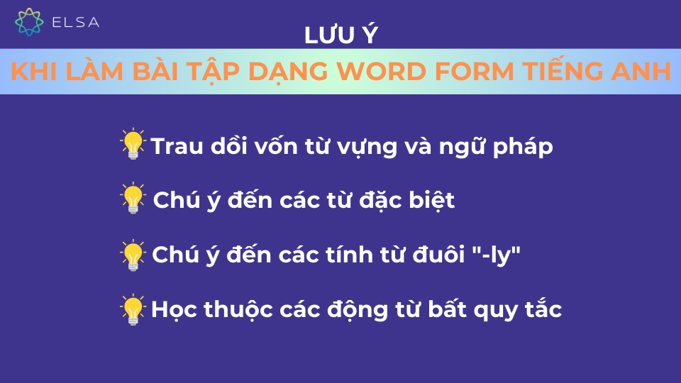 Các lưu ý khi làm bài tập dạng Word Form trong tiếng Anh Các lưu ý khi làm bài tập dạng Word Form trong tiếng Anh