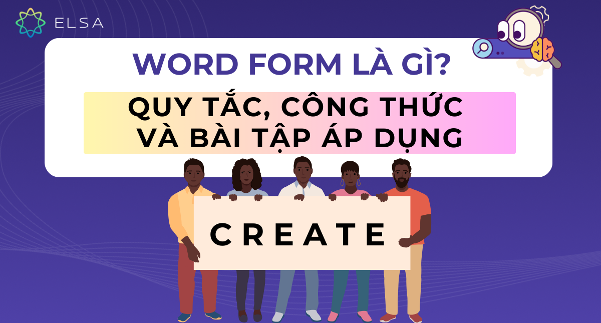 Word Form là gì? Quy tắc, công thức và bài tập áp dụng