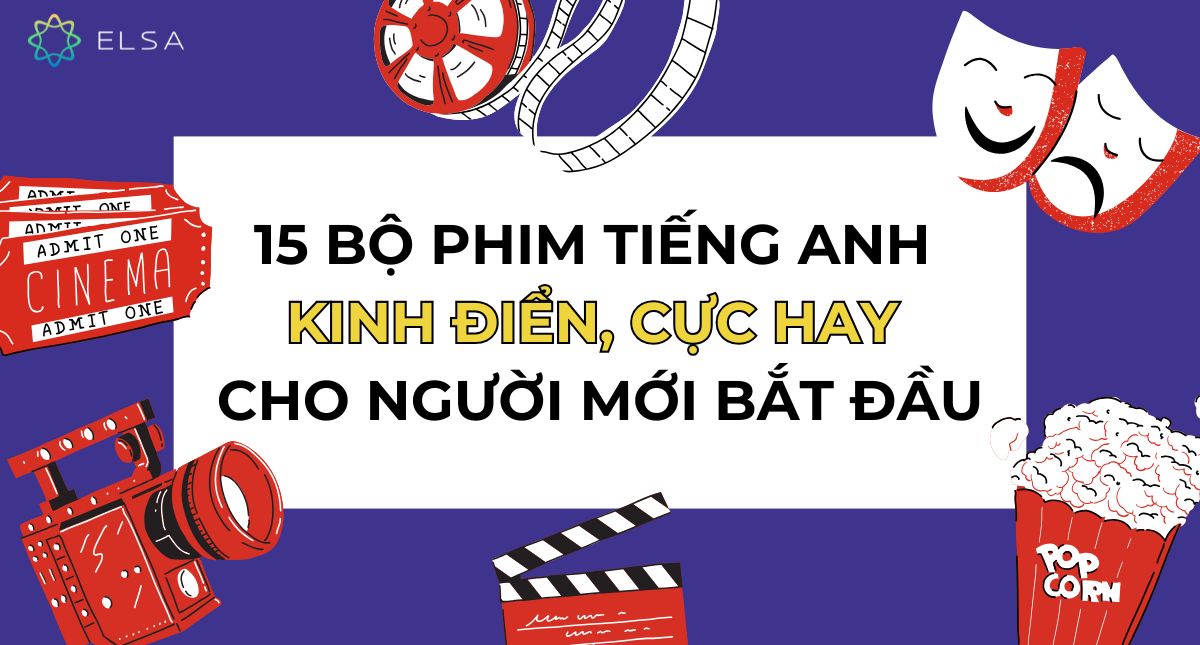 15 bộ phim tiếng Anh hay, kinh điển cho người mới bắt đầu