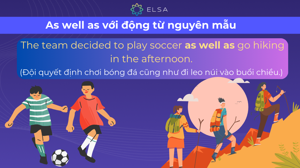Ví dụ về as well as với động từ nguyên mẫu Ví dụ về as well as với động từ nguyên mẫu