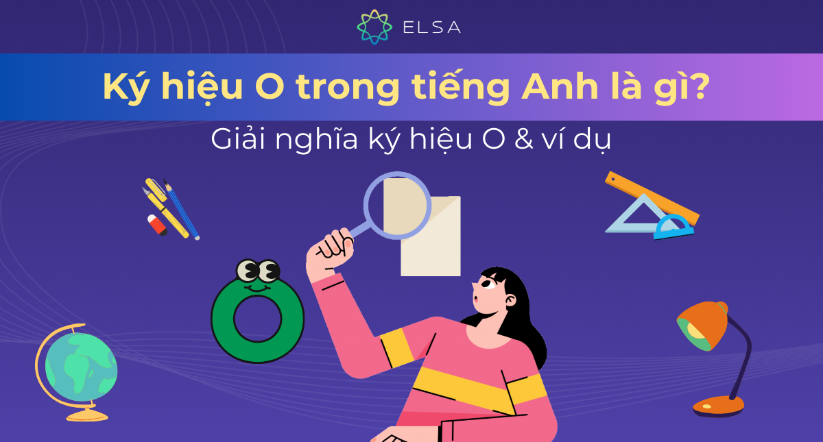 Ký hiệu O trong tiếng Anh là gì? Giải nghĩa ký hiệu O & ví dụ