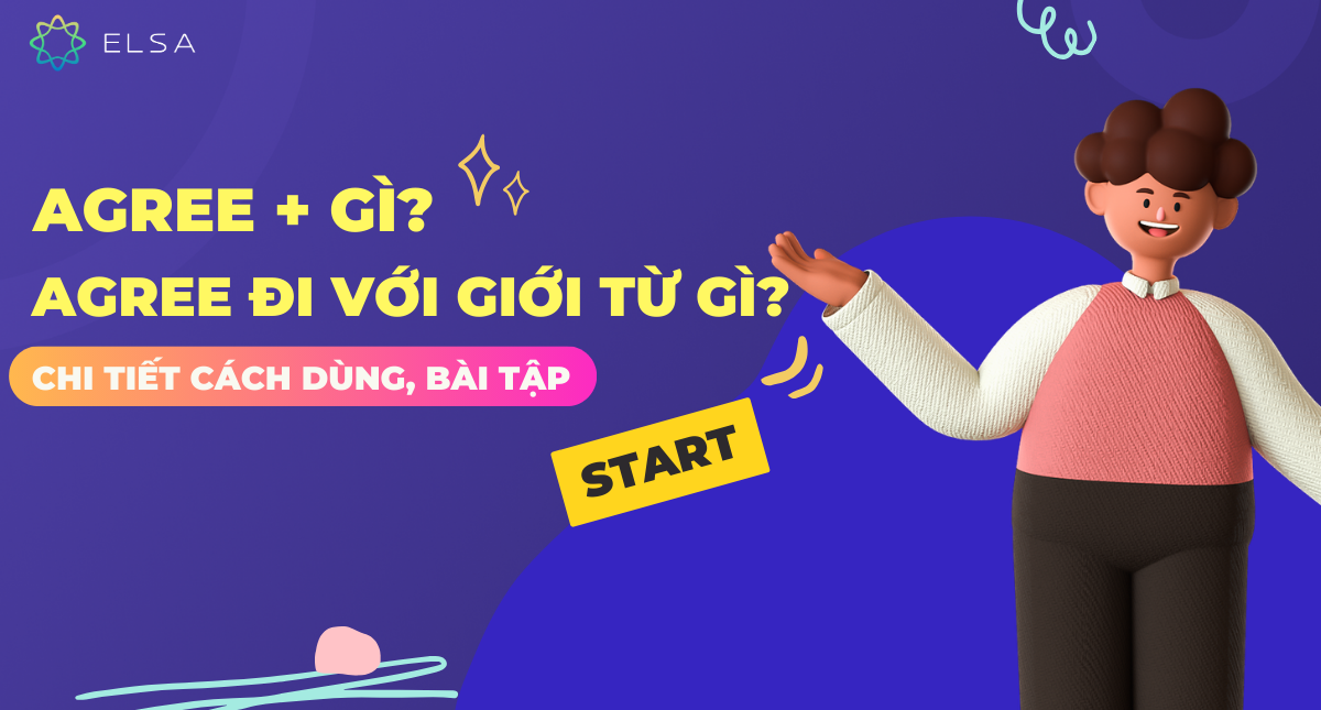Agree + gì? Agree đi với giới từ gì? Cách dùng và bài tập