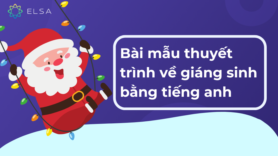 Bài mẫu thuyết trình về giáng sinh bằng tiếng anh Bài mẫu thuyết trình về giáng sinh bằng tiếng anh