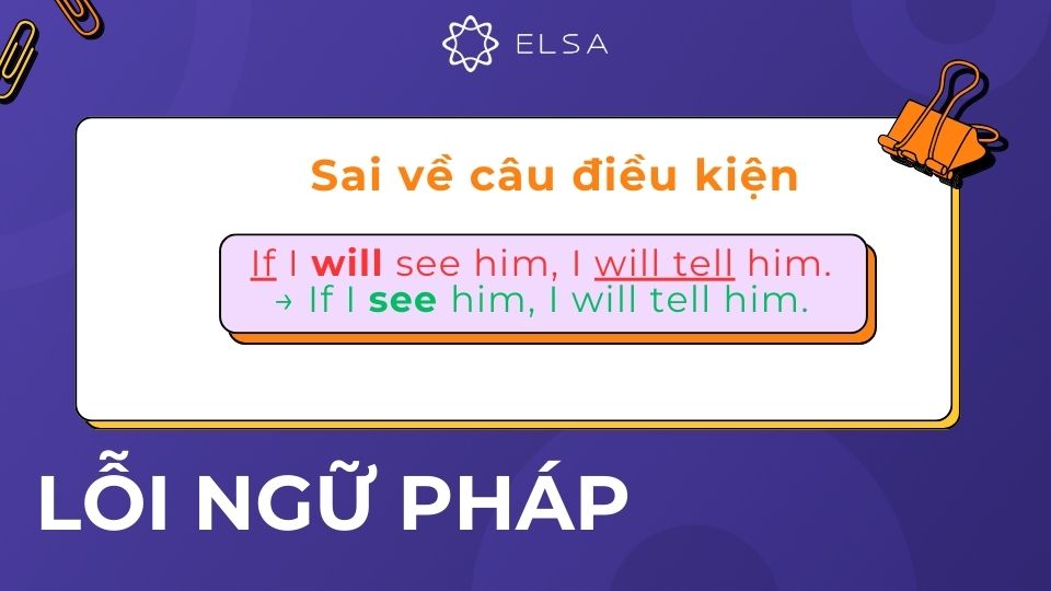 Sử dụng sai thì trong câu điều kiện có thể làm thay đổi nghĩa của câu Sử dụng sai thì trong câu điều kiện có thể làm thay đổi nghĩa của câu