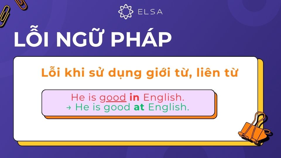 Sử dụng sai giới từ hoặc liên từ có thể làm thay đổi nghĩa của câu Sử dụng sai giới từ hoặc liên từ có thể làm thay đổi nghĩa của câu