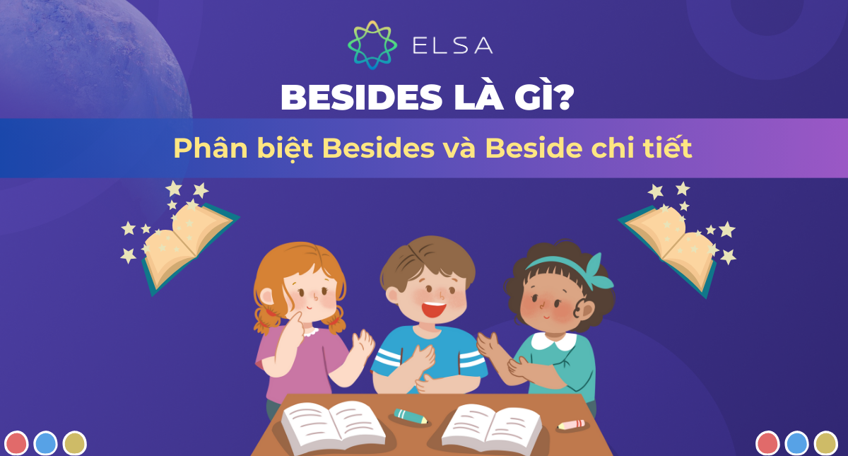 Besides là gì? Phân biệt Besides và Beside chi tiết