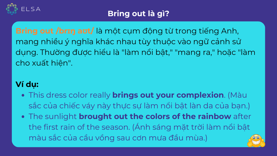 Khái niệm về bring out kèm ví dụ minh họa cụ thể Khái niệm về bring out kèm ví dụ minh họa cụ thể