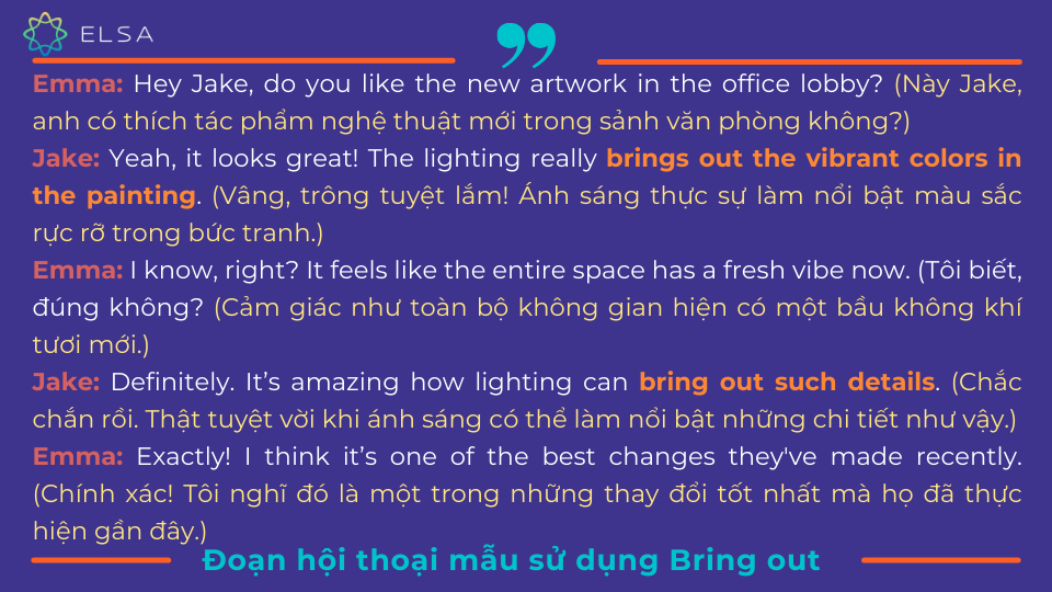 Đoạn hội thoại mẫu sử dụng bring out với ý nghĩa "làm nổi bật" Đoạn hội thoại mẫu sử dụng bring out với ý nghĩa "làm nổi bật"