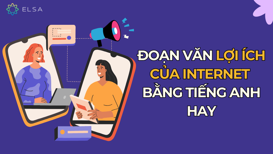 Đoạn văn lợi ích của Internet bằng tiếng Anh hay Đoạn văn lợi ích của Internet bằng tiếng Anh hay