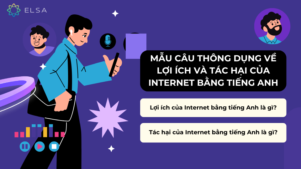 Mẫu câu thông dụng về lợi ích và tác hại của Internet bằng tiếng Anh Mẫu câu thông dụng về lợi ích và tác hại của Internet bằng tiếng Anh