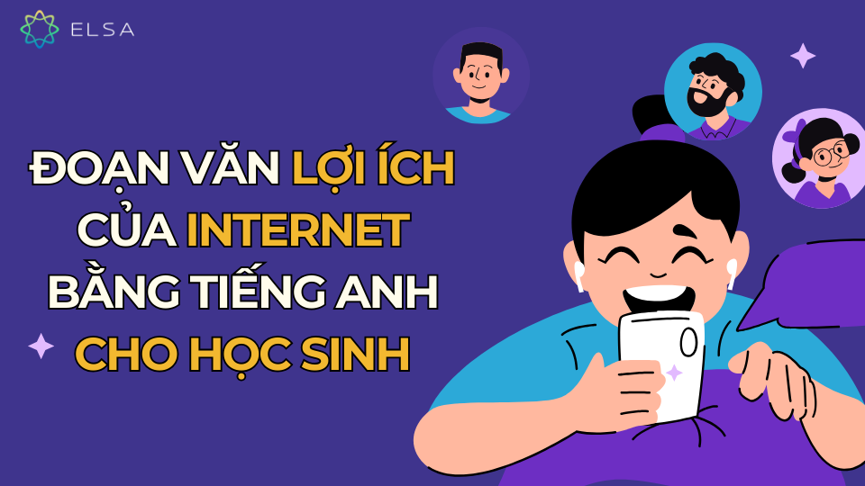 7 đoạn văn viết về lợi ích của Internet bằng tiếng Anh 7 đoạn văn viết về lợi ích của Internet bằng tiếng Anh