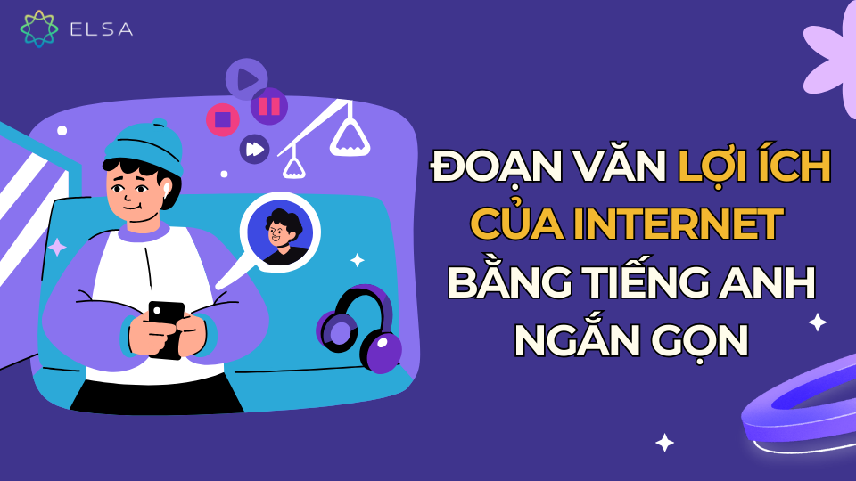 Đoạn văn lợi ích của Internet bằng tiếng Anh ngắn gọn Đoạn văn lợi ích của Internet bằng tiếng Anh ngắn gọn