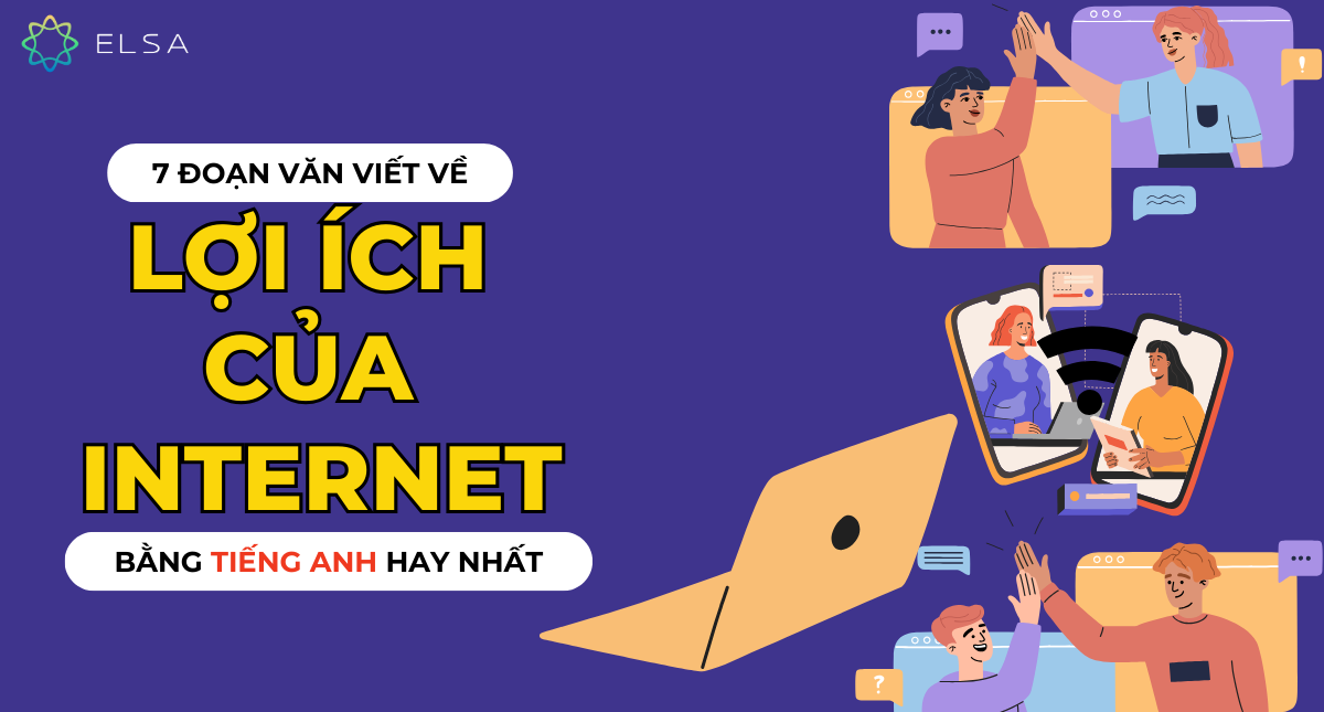 7 đoạn văn viết về lợi ích của internet bằng tiếng Anh hay nhất