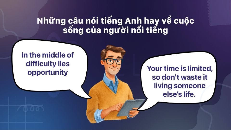 Những câu nói tiếng Anh hay về cuộc sống của người nổi tiếng